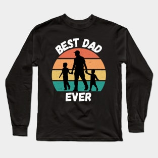 Best Dad Ever. Retro design for Fathers Day. Long Sleeve T-Shirt